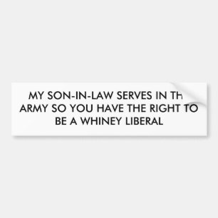 MY SON-IN-LAW SERVES IN THE ARMY SO YOU HAVE TH... BUMPER STICKER