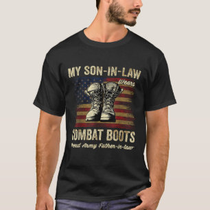 My Son in law Wears Combat Boots Proud Army Father T-Shirt