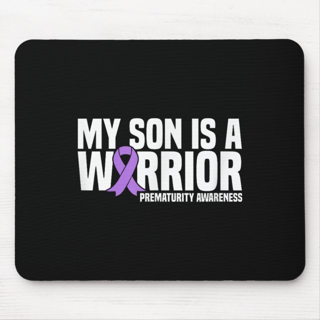 My Son Is A Warrior Nicu Prematurity Awareness  Mouse Pad (Front)