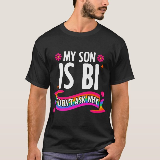 My Son Is Bi I Don't Ask LGBTQ Lesbian Gay Transge T-Shirt (Front)