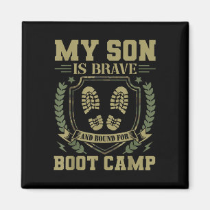 My Son Is Brave And Bound For Boot Camp  Magnet