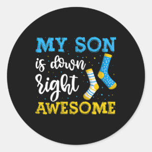 My Son Is Down Right Awesome Awareness  Classic Round Sticker