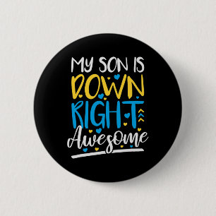 My Son Is Down Right Awesome Down Syndrome Awarene 6 Cm Round Badge