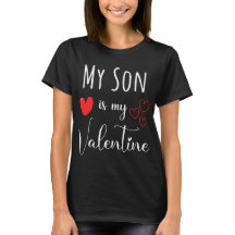 My Son Is My Valentine Gift For Single Moms