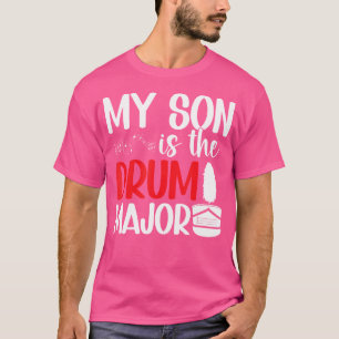 My Son Is The Drum Major Mum Of A Drum Major Mama T-Shirt