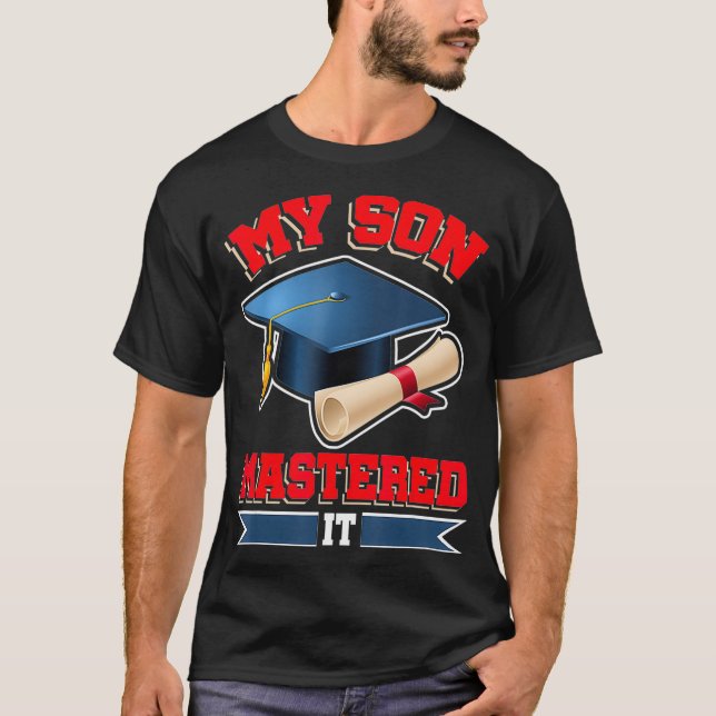 My Son Mastered It Shirt Masters Tee Graduate Grad (Front)