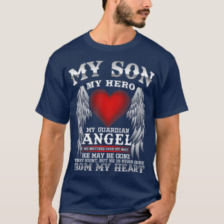 My Son My Hero My Guardian Angel In Remembrance T-Shirt