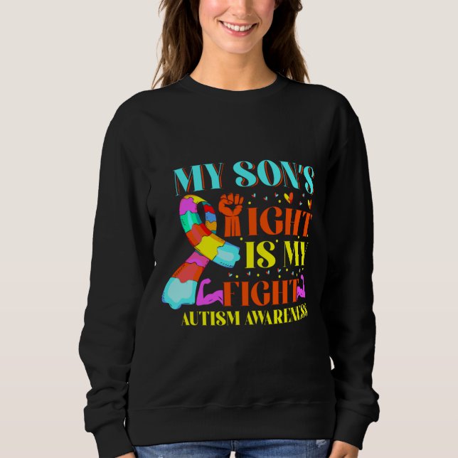 My Son S Fight Is My Fight Autism Awareness And Su Sweatshirt (Front)