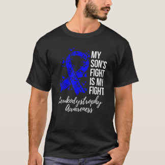 My Son s Fight Is My Fight Leukodystrophy Awarenes T-Shirt