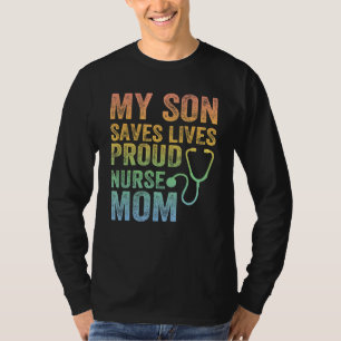 My Son Saves Lives Proud Nurse Mum T-Shirt