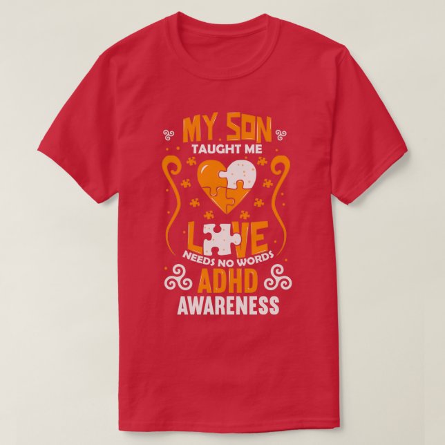 My Son Taught Me Love Needs No Words ADHD Awarenes T-Shirt (Design Front)