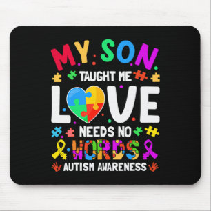 My Son Taught Me Love Needs No Words Autism For Mo Mouse Pad