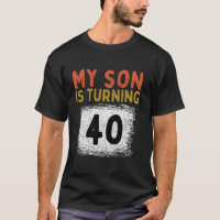 My Son Turned 40th My Son Is 40 Birthday Dad Mum 4