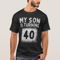 My Son Turned 40th My Son Is 40 Birthday Dad Mum 4
