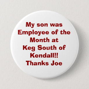 My son was Employee of the Month at Keg South o... 7.5 Cm Round Badge