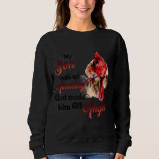 My Son Was So Amazing God Made Him An Angel Miss S Sweatshirt