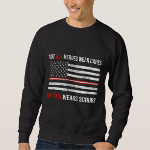 My Son Wears Scrubs Nurse Healthcare Thin Red Line Sweatshirt