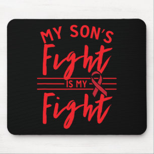 My Son's Fight Is My Fight Blood Cancer Awareness  Mouse Pad