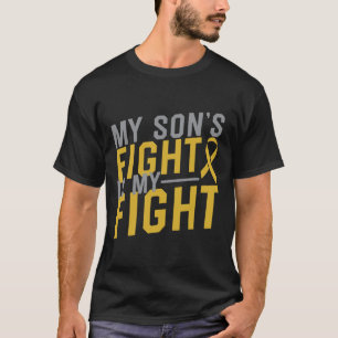 My Son's Fight is My Fight Childhood Cancer Awaren T-Shirt