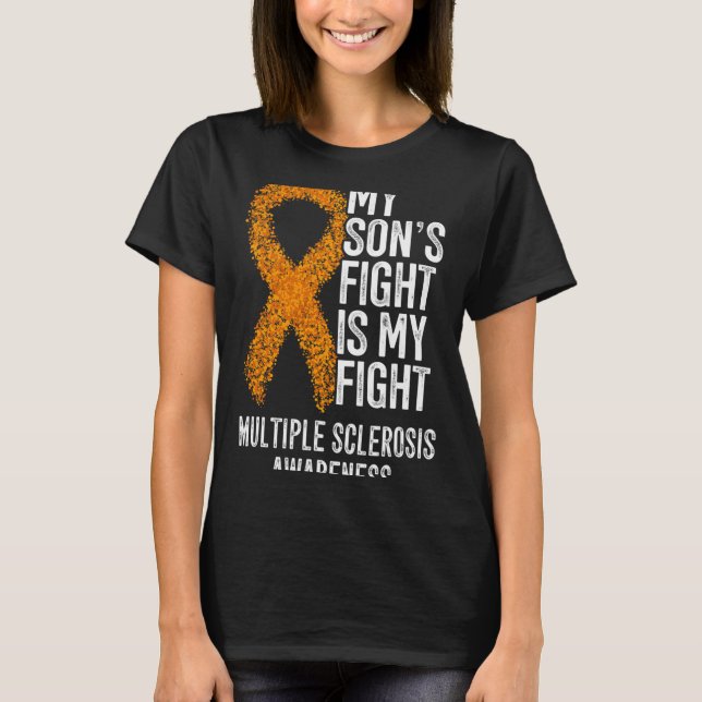 My Son's Fight Is My Fight Multiple Sclerosis Awar T-Shirt (Front)