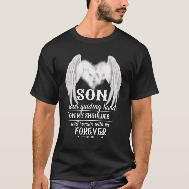 My Son's Guiding Hand On My Shoulder Will Remain W T-Shirt (Front)