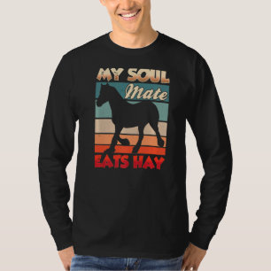 My Soul Mate Eats Hay Riding Equestrian  Horse Rid T-Shirt