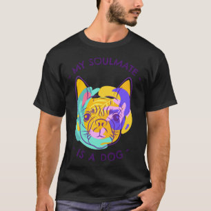 My Soulmate Is A Dog Colourful Pug Classic 359 T-Shirt