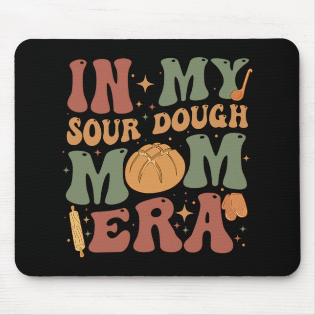 My Sourdough Mum Era  Mouse Pad (Front)