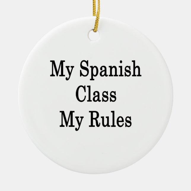My Spanish Class My Rules Ceramic Tree Decoration (Front)