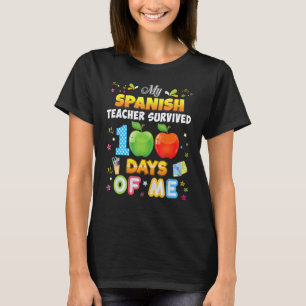 My Spanish Teacher Survived 100 Days Of Me 100th D T-Shirt