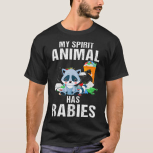 My Spirit Animal Has Rabies Racoon Owner Rabies T-Shirt