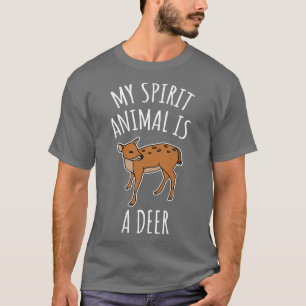 My Spirit Animal Is A Deer T-Shirt