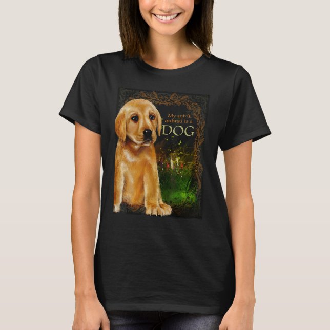 My Spirit Animal Is A Dog Canine  Enthusiast T-Shirt (Front)