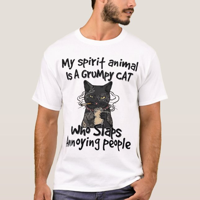 my spirit animal is a grumpy cat who slaps annoyin T-Shirt (Front)
