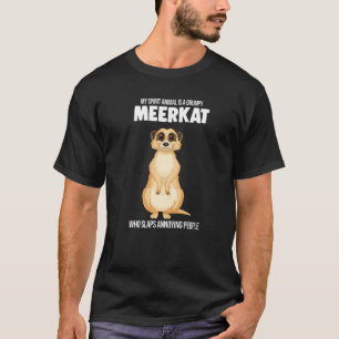 My Spirit Animal Is A Grumpy Meerkat Meerkats T-Shirt