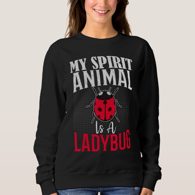 My Spirit Animal Is a Ladybug - Bug Insect Lover L Sweatshirt (Front)