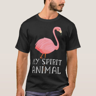 My Spirit Animal is a Pink Flamingo T-Shirt