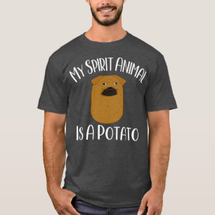 my spirit animal is A Potato funny potatoes T-Shirt