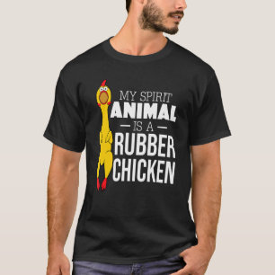 My Spirit Animal Is A Rubber Chicken Men Women T-Shirt