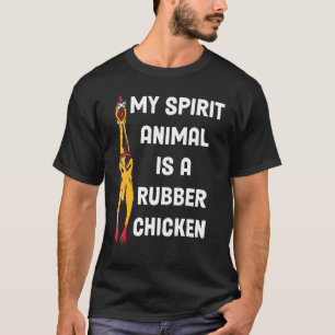 My Spirit Animal Is A Rubber Chicken Men Women T-Shirt