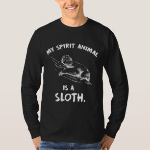 My Spirit Animal Is A Sloth Lazy T-Shirt