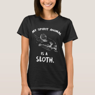 My spirit animal is a sloth T-Shirt
