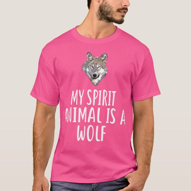 My Spirit Animal Is A Wolf Wolfs Funny Wolves T-Shirt (Front)