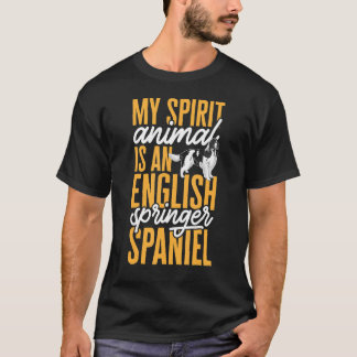 My Spirit Animal Is An English Springer Spaniel T-Shirt