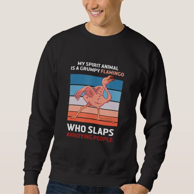 My Spirit Animal Is Grumpy Flamingo Flamingo Sweatshirt (Front)