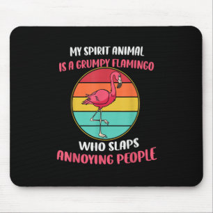 My Spirit Animal Is Grumpy Flamingo Mouse Pad