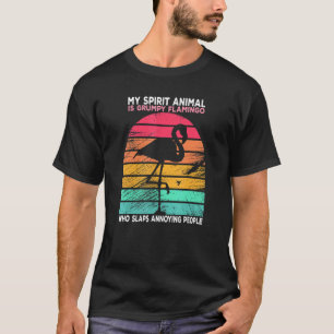 My Spirit Animal Is Grumpy Flamingo Quote Fun Bird T-Shirt