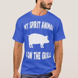 My spirit animal is on the grill - BBQ, barbeucue, T-Shirt