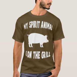 My spirit animal is on the grill - BBQ, barbeucue, T-Shirt
