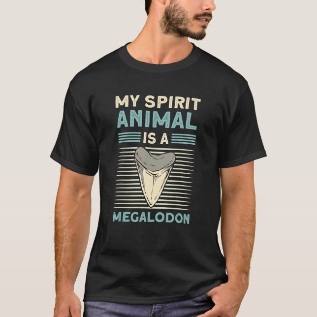 My Spirit Animal Is The Megalodon Fossil Tooth Hun T-Shirt (Front)